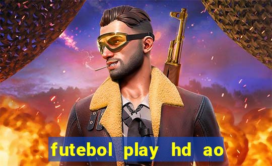 futebol play hd ao vivo agora